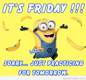 It’s friday minion quote