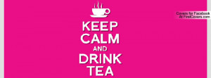 keep calm, drink tea Profile Facebook Covers