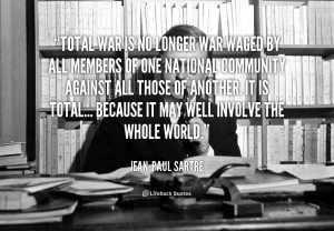quote-Jean-Paul-Sartre-total-war-is-no-longer-war-waged-52761.png