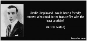 ... could do the feature film with the least subtitles? - Buster Keaton