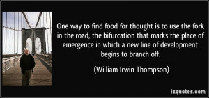 One way to find food for thought is to use the fork in the road, the ...