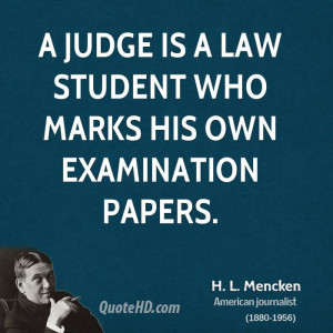 judge is a law student who marks his own examination papers.