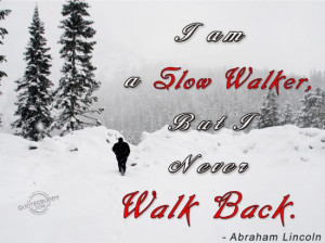 ... .com/i-am-a-slow-walker-but-i-never-walk-back-inspirational-quote