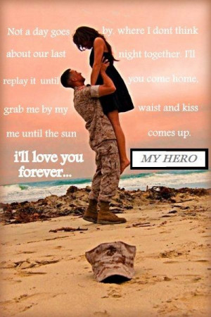 ... forever my hero. military love. quotes. army/navy/air force/marines