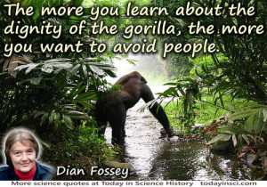 Science Quotes by Dian Fossey (7 quotes)