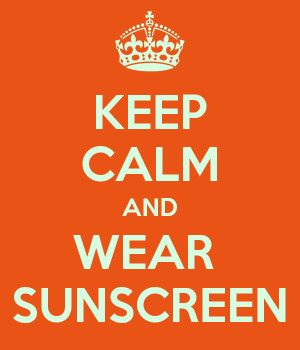 KEEP CALM AND WEAR SUNSCREEN