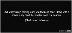 Back water rising, coming in my windows and doors I leave with a ...