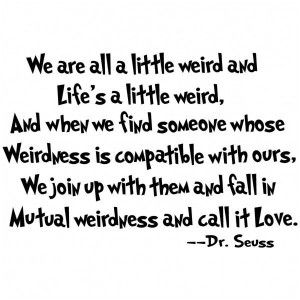 ... , Favorite Quotes, Living, Dr. Seuss, Dr. Suess, Mutual Weirdness