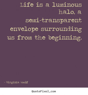 halo a semi transparent envelope virginia woolf great life quotes