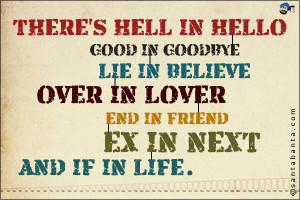 There's Hell in Hello; Good in Goodbye; Lie in Believe; Over in Lover ...