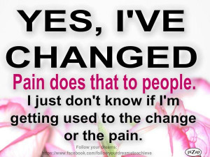 Yes, I've changed.....