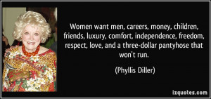 Women want men, careers, money, children, friends, luxury, comfort ...