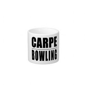 Funny Bowlers Quotes Jokes : Carpe Bowling Espresso Cup