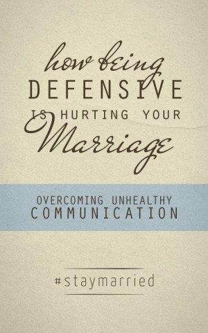 How Being Defensive is Hurting Your Marriage - a #staymarried blog