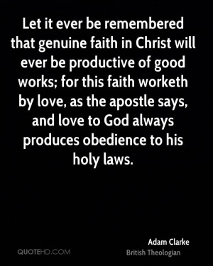 faith in Christ will ever be productive of good works; for this faith ...