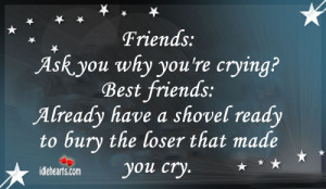 Friends Ask Why You’re Crying, Bestfriends Already…