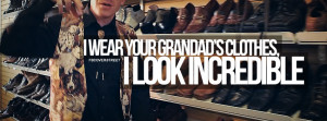 Wear Your Grandads Clothes Macklemore Quote Wallpaper