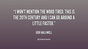 quote-Geri-Halliwell-i-wont-mention-the-word-tired-this-17636.png