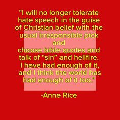 ... of it, and I think the world has had enough of it too. -Anne Rice