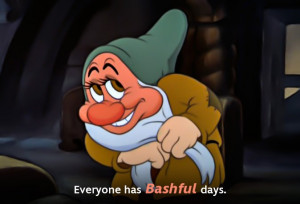 Everyone has Bashful days.