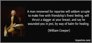 man renowned for repartee will seldom scruple to make free with ...