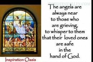 the angels are always near to those who are grieving to whisper to