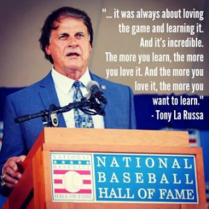 This excerpt from Tony La Russa's Hall of Fame speech goes directly to ...