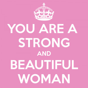 you are a strong and beautiful woman you are strong