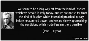 We seem to be a long way off from the kind of Fascism which we behold ...