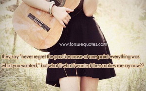 Quotes about they say never regret the past