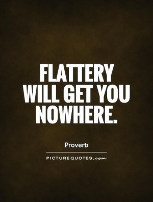 Proverb Quotes Flattery Quotes