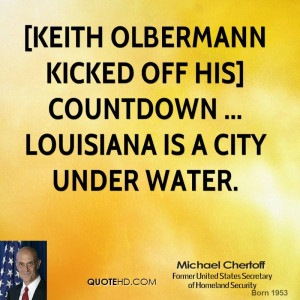 Keith Olbermann kicked off his] Countdown ... Louisiana is a city ...