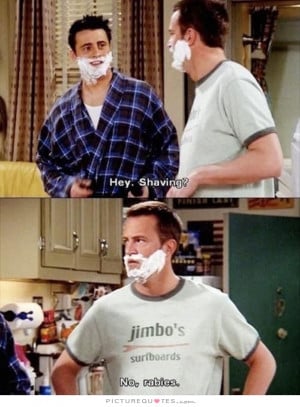 Friends Tv Show Quotes Rabies Quotes Shaving Quotes