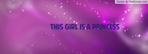 This girl is a princess Profile Facebook Covers