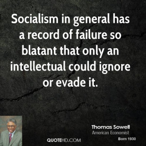 Socialism in general has a record of failure so blatant that only an ...