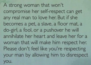 ... feel like you're respecting your man by allowing him to disrespect you