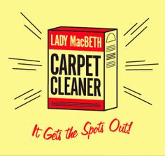... Macbeth's carpet cleaner, mocking Lady Macbeth's hallucinations with