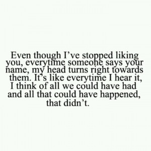 Haven't stopped likening you but when I hear your name I die a little