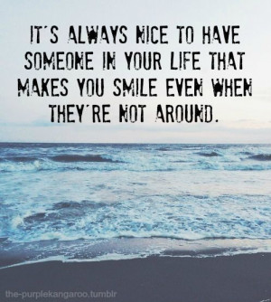 Someone Makes You Smile Quotes