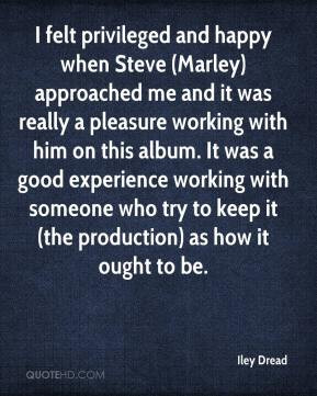 Iley Dread - I felt privileged and happy when Steve (Marley ...