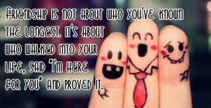 ... Is Not About Who You’ve Known The Longest ~ Friendship Quote