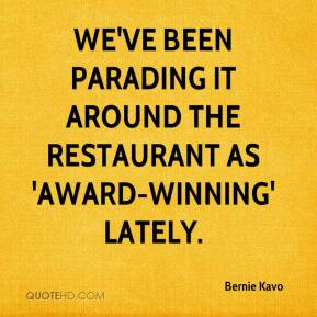 We've been parading it around the restaurant as 'award-winning' lately ...