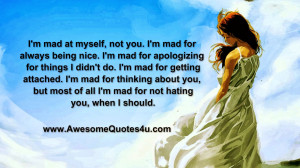 mad at myself not you i m mad for always being nice i m mad for ...