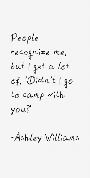 People recognize me, but I get a lot of, 'Didn't I go to camp with you ...