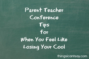 Parent Teacher Conference Tips for When You Feel Like Losing Your Cool