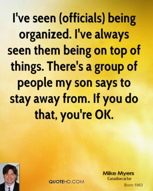 being organized. I've always seen them being on top of things. There ...