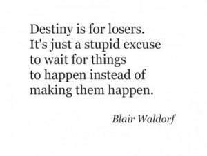 ... blair waldorf quote # gossip girl # gossip girl quote # quote # make