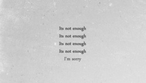 enough, love, not, quote, relationship, sorry, text