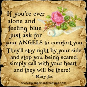 ... blue just ask for your angels to comfort you they ll stay right