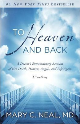 Heaven and Back: A Doctor's Extraordinary Account of Her Death, Heaven ...